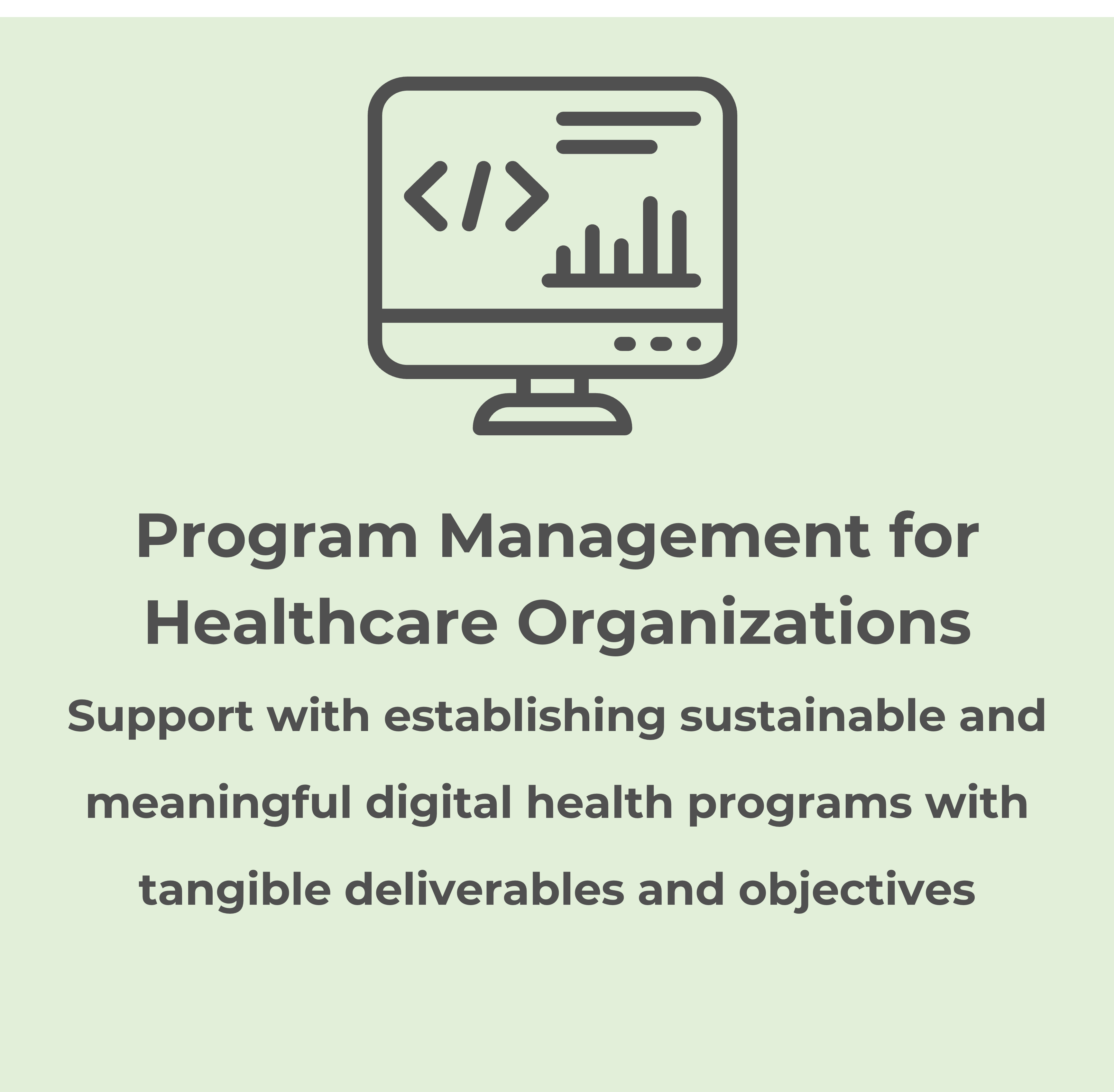 Program Management for Healthcare Organizations: Support with establishing sustainable and meaningful digital health programs with tangible deliverables and objectives