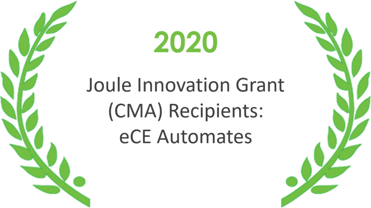 Joule Innovation Grant (CMA) Recipients:  eCE Automates